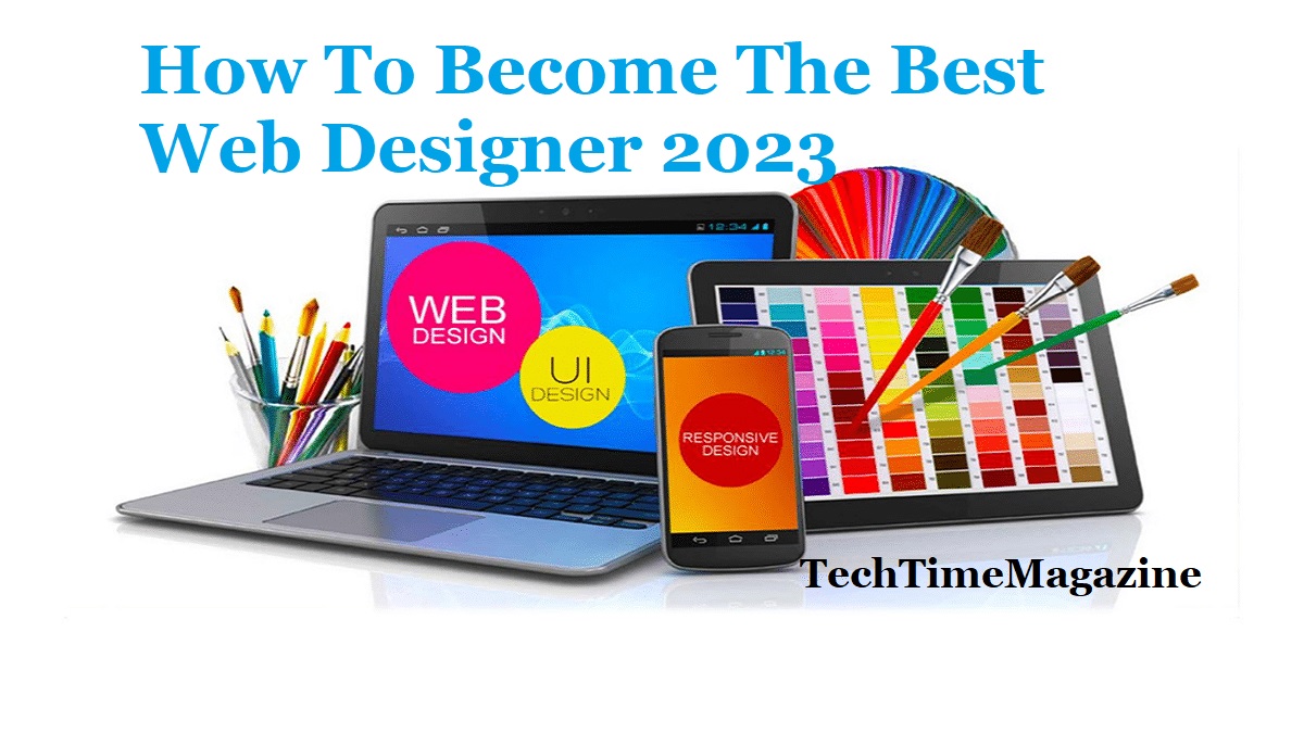 How To Become The Best Web Designer 2023 