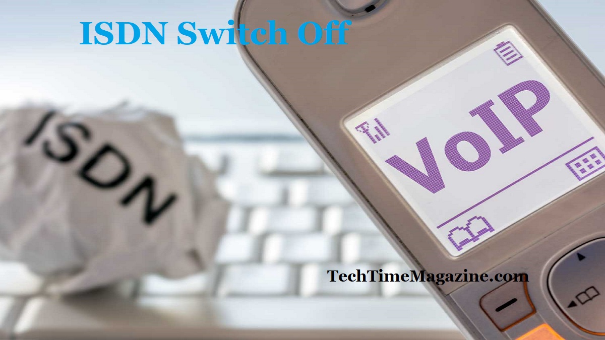 ISDN Switch Off - Tech Time Magazine
