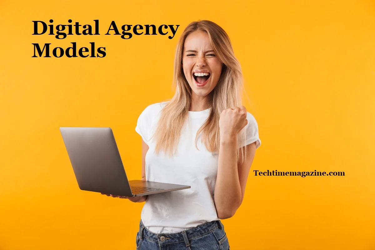 Digital Agency Models - Tech Time Magazine