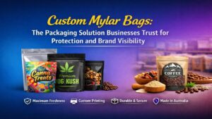 Custom Mylar Bags: The Packaging Solution Businesses Trust for Protection and Brand Visibility